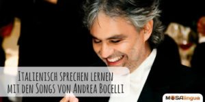 Italienisch sprechen lernen mit den Songs von Andrea Bocelli
