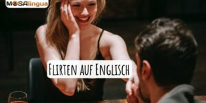 Flirten auf Englisch