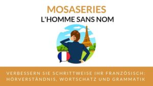 MosaSeries Französisch: Verbessern Sie Ihr Hörverständnis im Französischen
