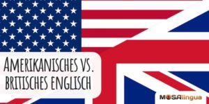 Amerikanisches vs Britisches Englisch