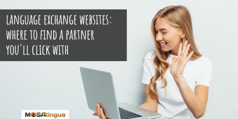 Blonde woman sitting cross-legged and waving at her computer, which she is holding on her lap. Text reads: Language exchange websites: where to find a conversation partner you'll click with. MosaLingua