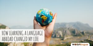 How Learning a Language Abroad Changed My Life
