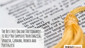 The Best Free Online Dictionaries to Help You Improve Your English, Spanish, German, French and Port...
