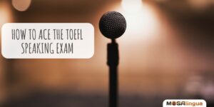 How to Ace the TOEFL Speaking Exam