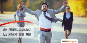6 Reasons Why Learning a Language Can Skyrocket Your Career
