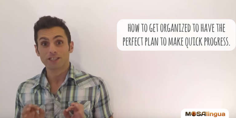 get-organized-the-perfect-plan-for-making-fast-progress-video-mosalingua
