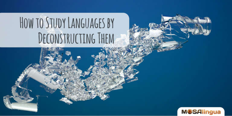how-to-study-languages-by-deconstructing-them-mosalingua
