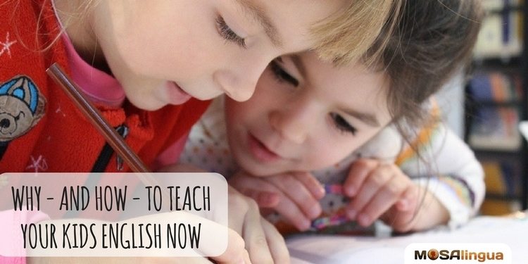 Begin to teach your kids English at a young age.