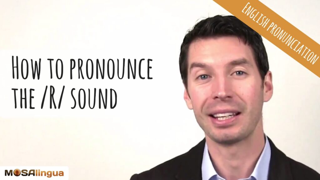 how-to-pronounce-the-r-sound--american-english-pronunciation-video-mosalingua
