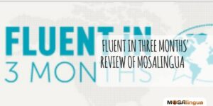 Fluent in Three Months' Review of MosaLingua