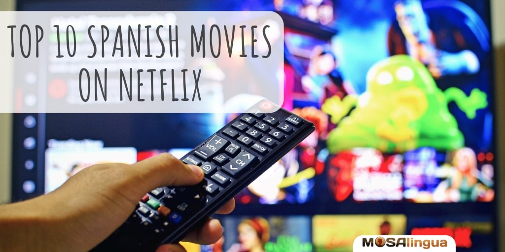 top 10 Spanish movies on Netflix resources to learn Spanish