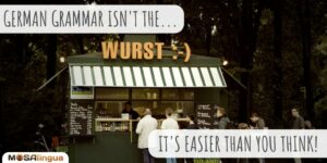 german grammar isn't the "wurst" – it's actually easier than you think!