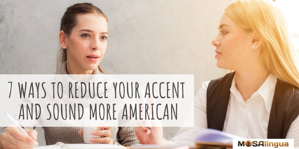 how to reduce your accent and sound more american
