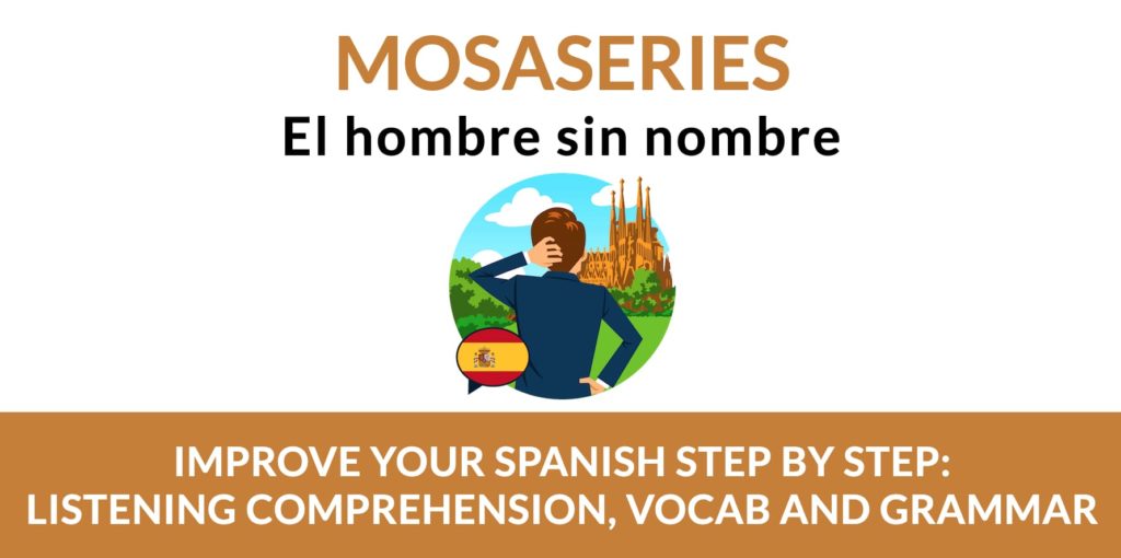improve your spanish listening skills with MosaSeries el hombre sin nombre