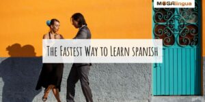 fastest way to learn Spanish