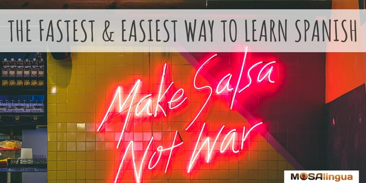 easiest and fastest way to learn spanish mosalingua make salsa not war neon sign