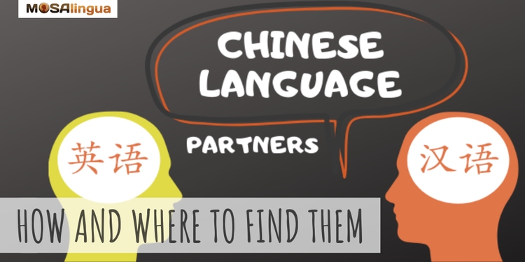 advice-on-finding-the-right-chinese-language-partner-and-maximizing-your-time-together-mosalingua