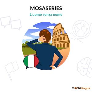 dive-into-the-story-of-luomo-senza-nome-and-improve-your-italian-listening-skills-mosalingua