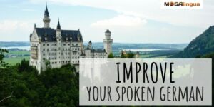 photo of Neuschwanstein Castle in the forest with text improve your spoken german mosalingua