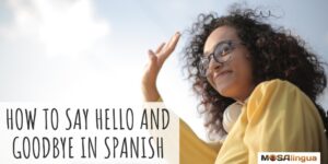 how to say hello and goodbye in spanish