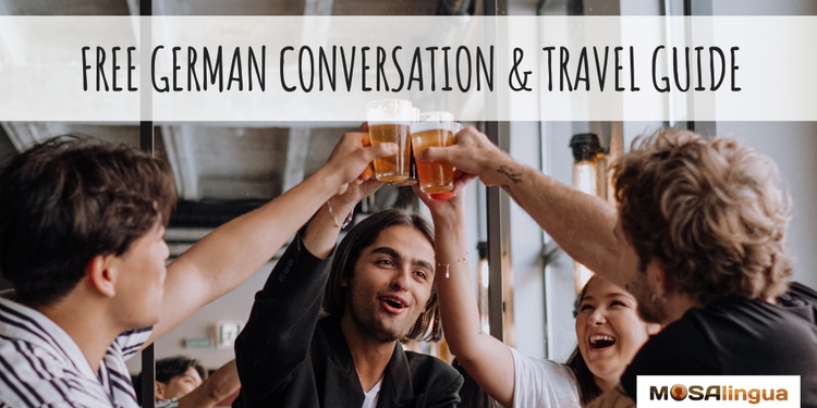 Group of four people smiling and raising their glasses of beer to the middle of the group for a toast. Text reads: Free German Conversation & Travel Guide. MosaLingua.