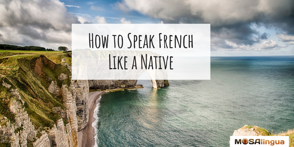 View of Etretat, France with text: "How to speak French like a native."