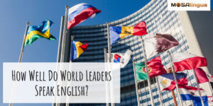 Photo of several flags in front of the United Nations with text "How well do world leaders speak English?"