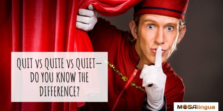 A ringmaster wearing a red and gold suit, a red hat, and white gloves, is pulling back a curtain, poking his head out, and putting his finger to his lips to ask for quiet. Text reads: Quit quite or quiet, do you know the difference? MosaLingua