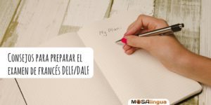 Consejos para preparar el examen de francés DELF-DALF