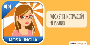 Escucha y lee nuestro podcast motivacional en español