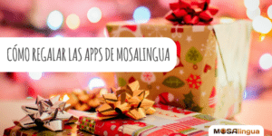 Cómo regalar las apps de MosaLingua (por Navidad o en otras ocasiones)