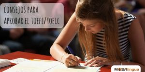 Consejos para aprobar el TOEFL/TOEIC