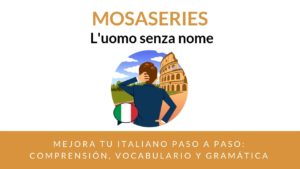 Adéntrate en la historia de L’Uomo Senza Nome y mejora tu comprensión oral del italiano