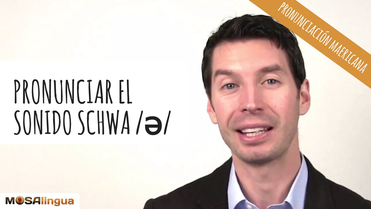 como-pronunciar-el-sonido-schwa--en-ingles-americano-video-mosalingua