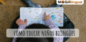 Cómo educar a un niño bilingüe: 4 Estrategias avaladas +  Experiencia personal  [VÍDEO]