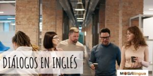 Diálogos en inglés: 6 diálogos para mejorar tu inglés