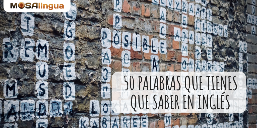 Orbita pecado ambiente 50 palabras en inglés que tienes que aprender [VÍDEO] - MosaLingua
