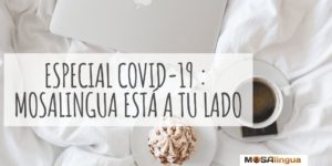 [Covid-19] MosaLingua te ayuda en la cuarentena