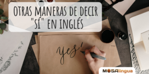 Deja de decir sí en inglés: exprésate para impresionar [VÍDEO]