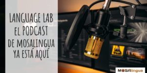 ¡Te presentamos Language Lab, el podcast de MosaLingua! 🎙