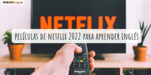 Las mejores películas de Netflix para aprender inglés (2022)