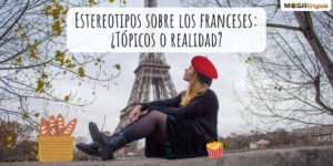 Estereotipos sobre los franceses: ¿Tópicos o realidad? [VÍDEO]