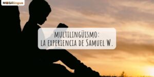 Multilingüismo: la experiencia de Samuel W.