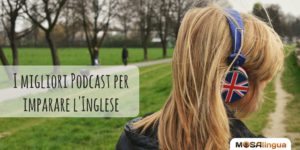 I 20 migliori podcast per imparare l'inglese (2021)