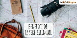 11 benefici poco noti di essere bilingue
