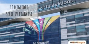 I migliori telefilm per imparare il francese