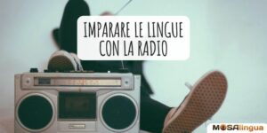 5 trucchi per imparare una lingua con la radio