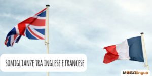 Ci sono molte somiglianze tra inglese e francese? Scopriamolo!