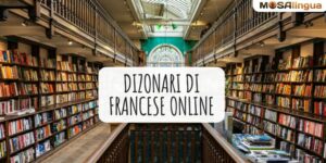 Trova il dizionario di francese online perfetto per te!