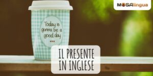 Il presente in inglese: coniugazione e uso